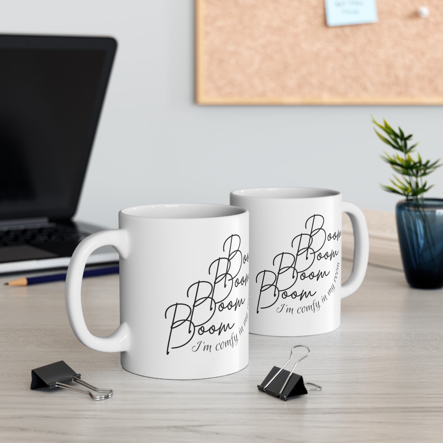 Boom Boom Boom Boom I'm Comfy in my room - Ceramic Mug 11oz