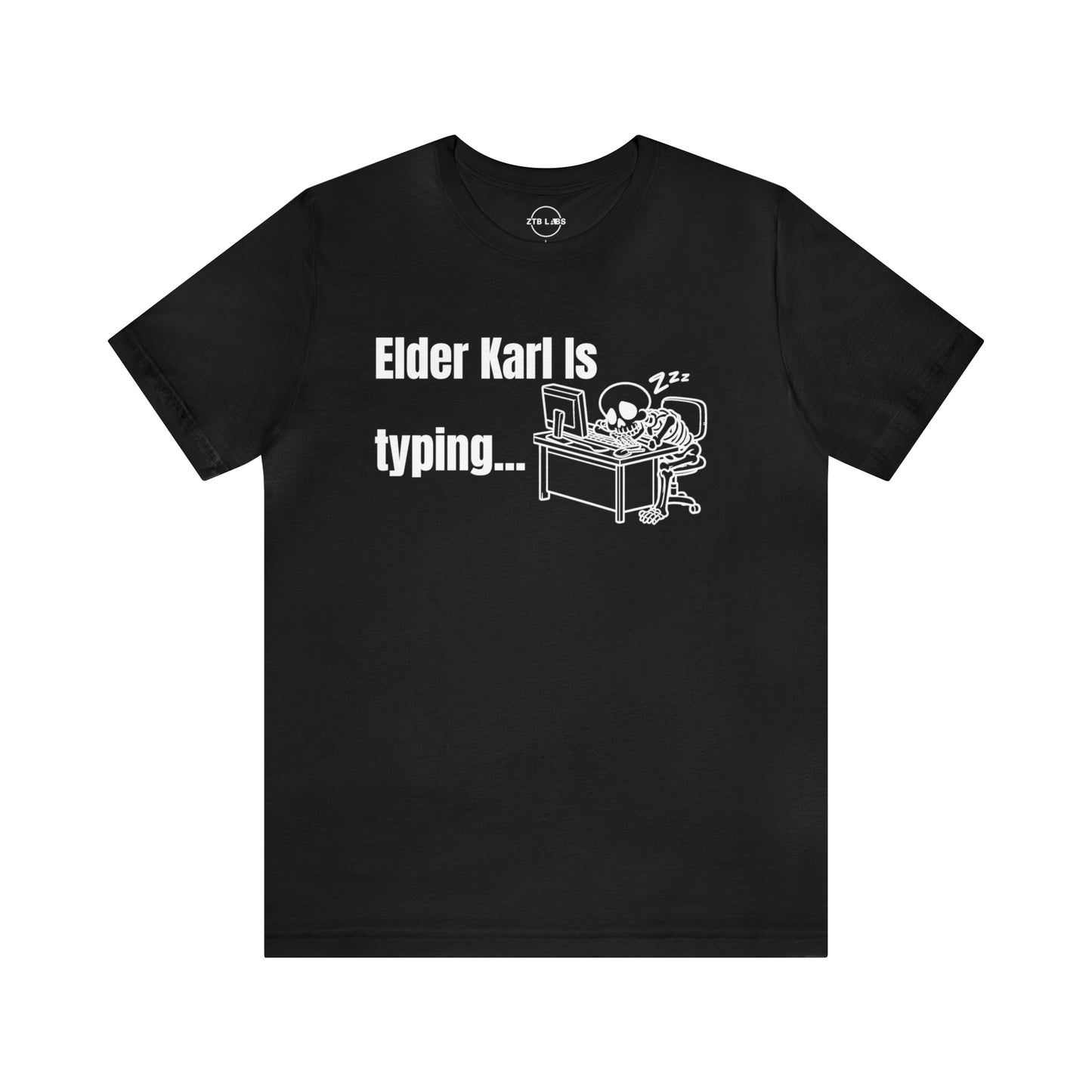 Meme Shirt: Elder Karl is Typing, Funny Shirt, Boomer Shirt, 90s shirt, Unisex, T Shirt, Typing