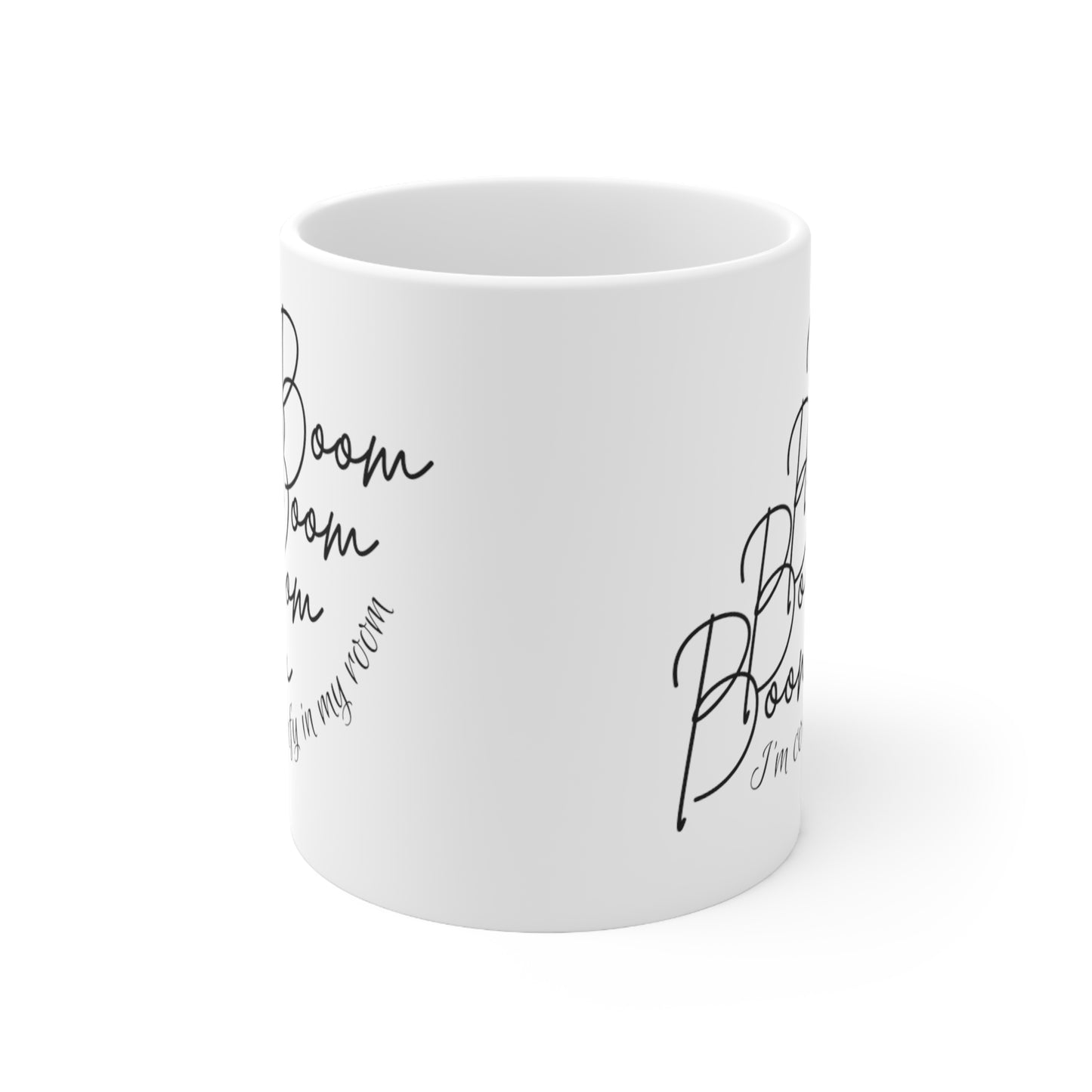 Boom Boom Boom Boom I'm Comfy in my room - Ceramic Mug 11oz