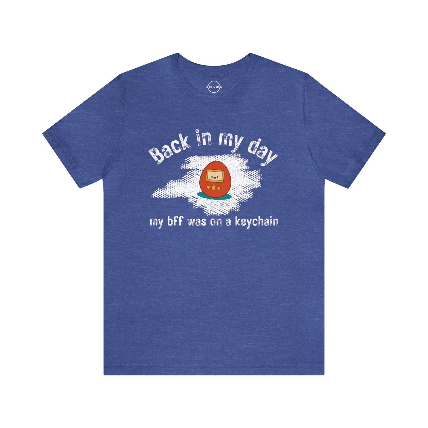 Meme Shirt: Back in my day my BFF was on a keychain, Tamagotchi, Funny Shirt, Boomer Shirt, 90s shirt, Unisex, T Shirt