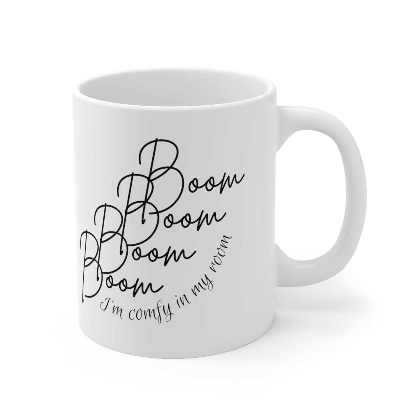 Boom Boom Boom Boom I'm Comfy in my room - Ceramic Mug 11oz