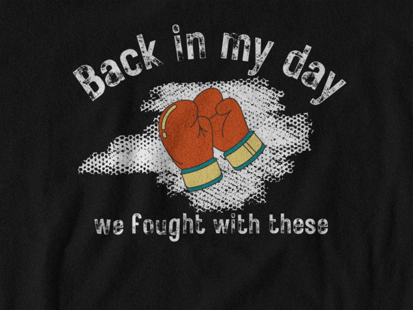 Meme Shirt: Back in my day we fought with these, boxing, Funny Shirt, Boomer Shirt, 90s shirt, Unisex, T Shirt