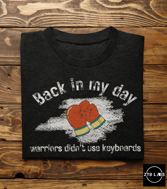 Meme Shirt: Back in my day warriors didn't use keyboards, boxing, Funny Shirt, Boomer Shirt, 90s shirt, Unisex, T Shirt