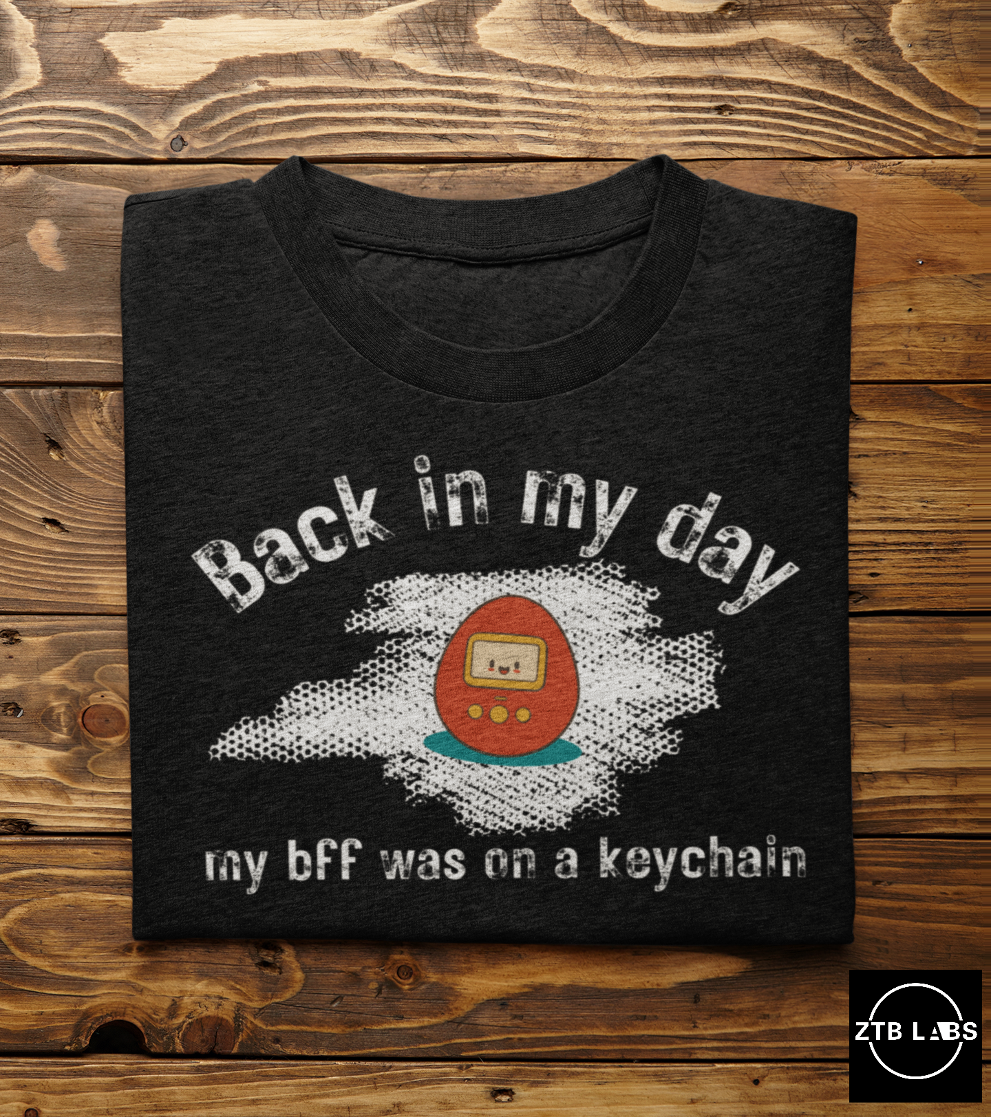 Meme Shirt: Back in my day my BFF was on a keychain, Tamagotchi, Funny Shirt, Boomer Shirt, 90s shirt, Unisex, T Shirt