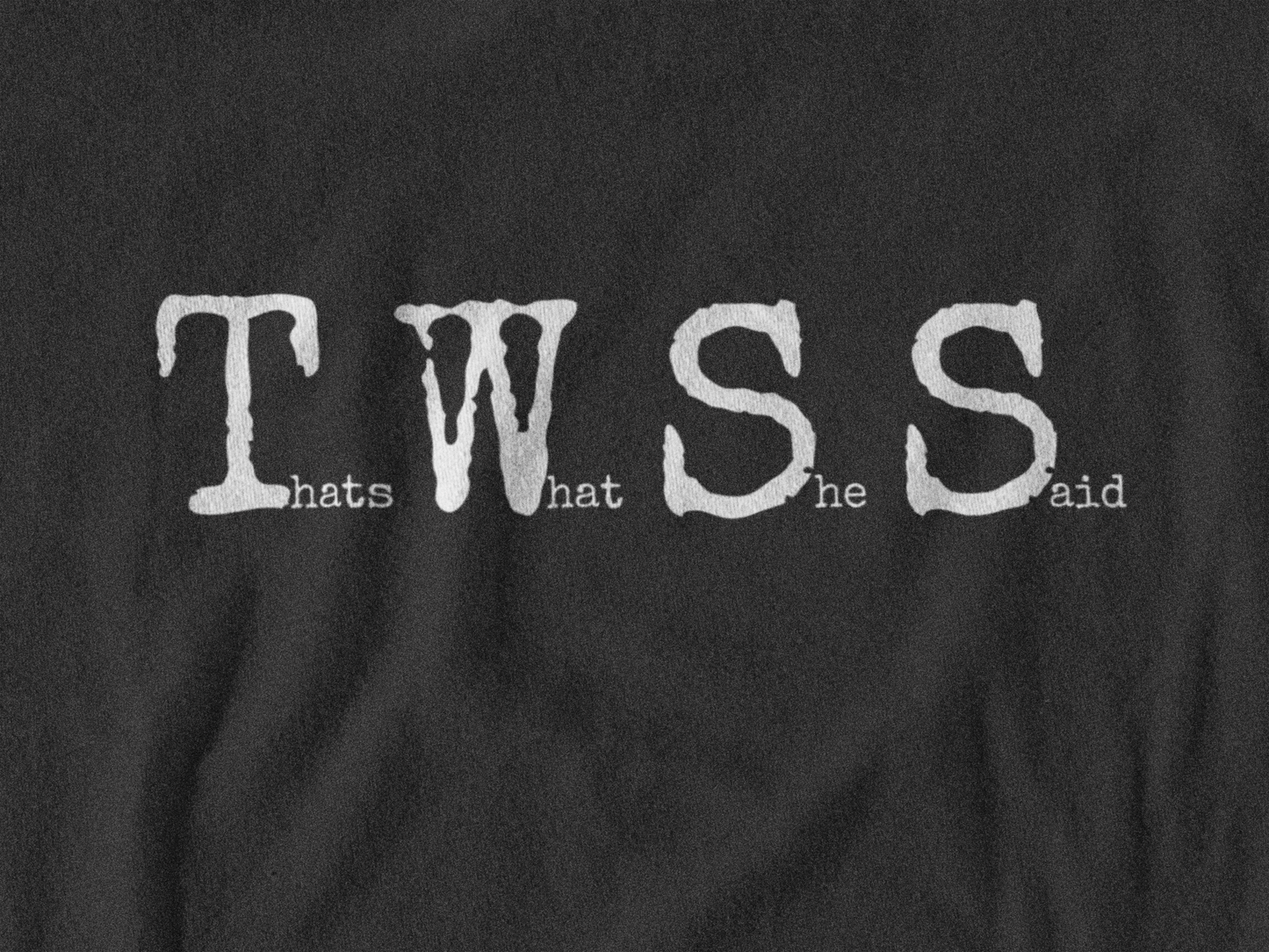 Meme Shirt: Thats What She Said, TWSS, Funny Shirt, Boomer Shirt, 90s shirt, Unisex, T Shirt