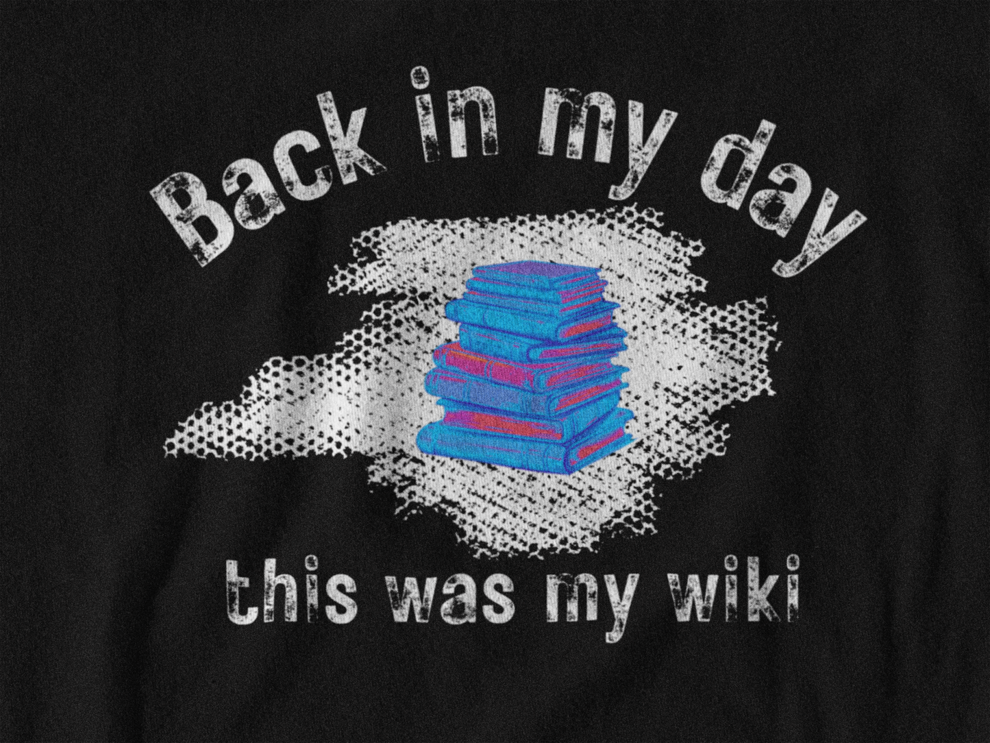 Meme Shirt: Back in my day this was my wiki, Funny Shirt, Boomer Shirt, 90s shirt, Unisex, T Shirt